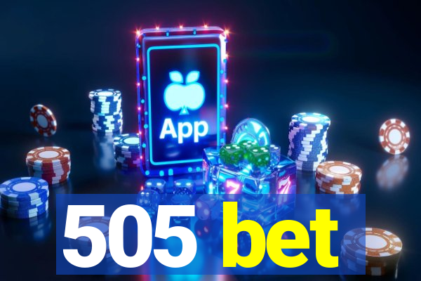 505 bet